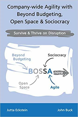 Company-wide Agility with Beyond Budgeting, Open Space & Sociocracy (not SoFA but great)