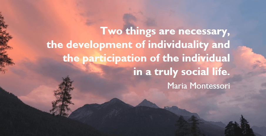 Idea montage — "Two things are necessary, the development of individuality and the participation of the individual in a truly social life."
