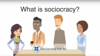 Go to What is sociocracy? video - Sociocracy For All