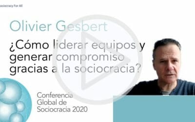 ¿Cómo liderar equipos y generar compromiso gracias a la sociocracia? (Olivier Gesbert)
