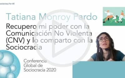 Recupero mi poder con la Comunicación No Violenta (CNV) y lo comparto con la Sociocracia (Tatiana Monroy Pardo)