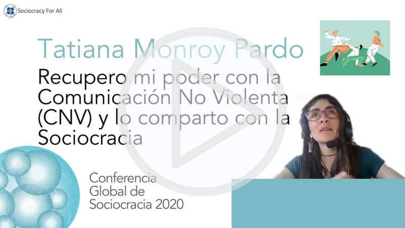Recupero mi poder con la Comunicación No Violenta (CNV) y lo comparto con la Sociocracia (Tatiana Monroy Pardo)
