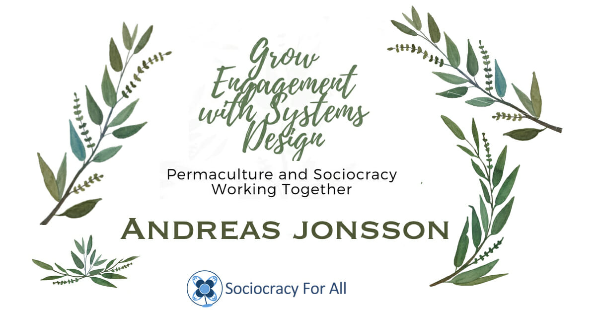 andreas - permaculture and sociocracy,permaculture in sociocracy - Sociocracy For All