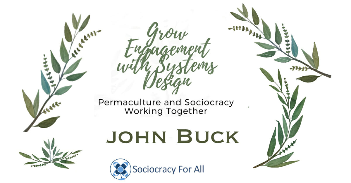 john buck - permaculture and sociocracy,permaculture in sociocracy - Sociocracy For All