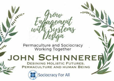 Sociocracy & Permaculture: Grow Engagement with Systems Design: John Schinnerer