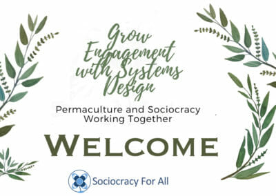 Sociocracy & Permaculture: Grow Engagement with Systems Design: Welcome!