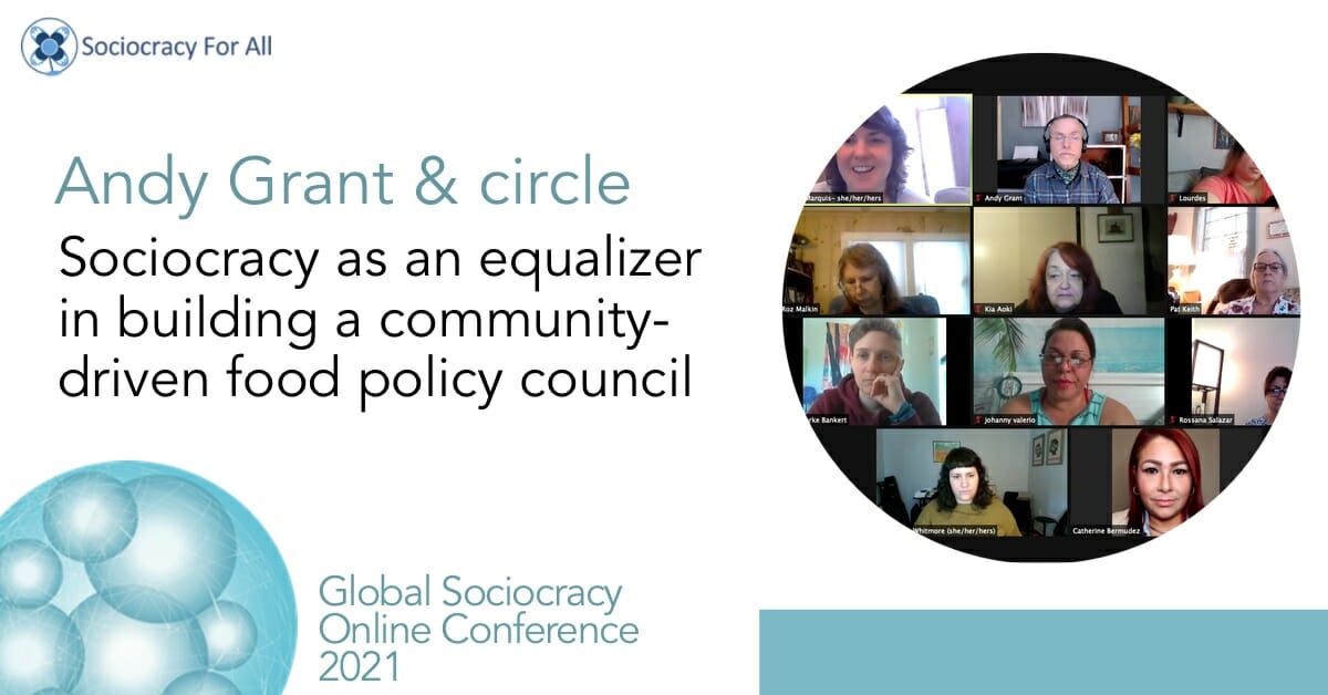 Sociocracy as an equalizer in building a community-driven food policy council (Andy Grant & circle)