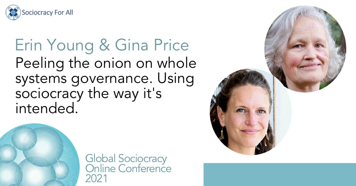 Peeling the onion on sociocracy for whole system intelligence (Gina Price & Erin Young)