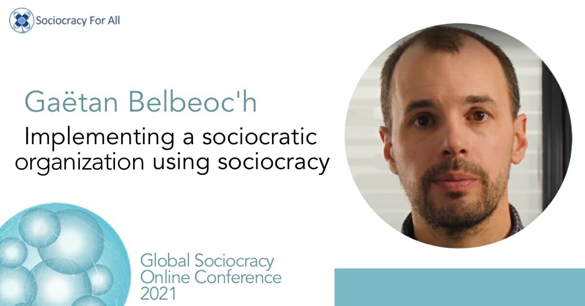 Implementing a sociocratic organization using sociocracy (Gaëtan Belbeoc’h)