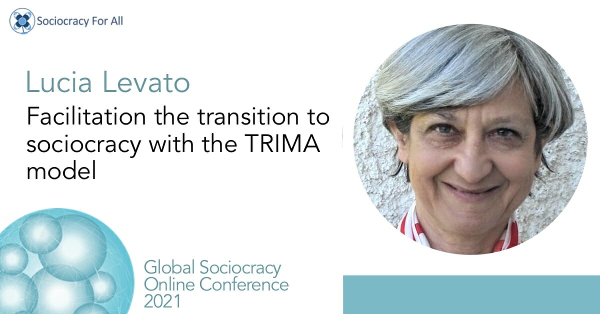 Facilitating the transition to sociocracy with the TRIMA model (Lucia Levato)