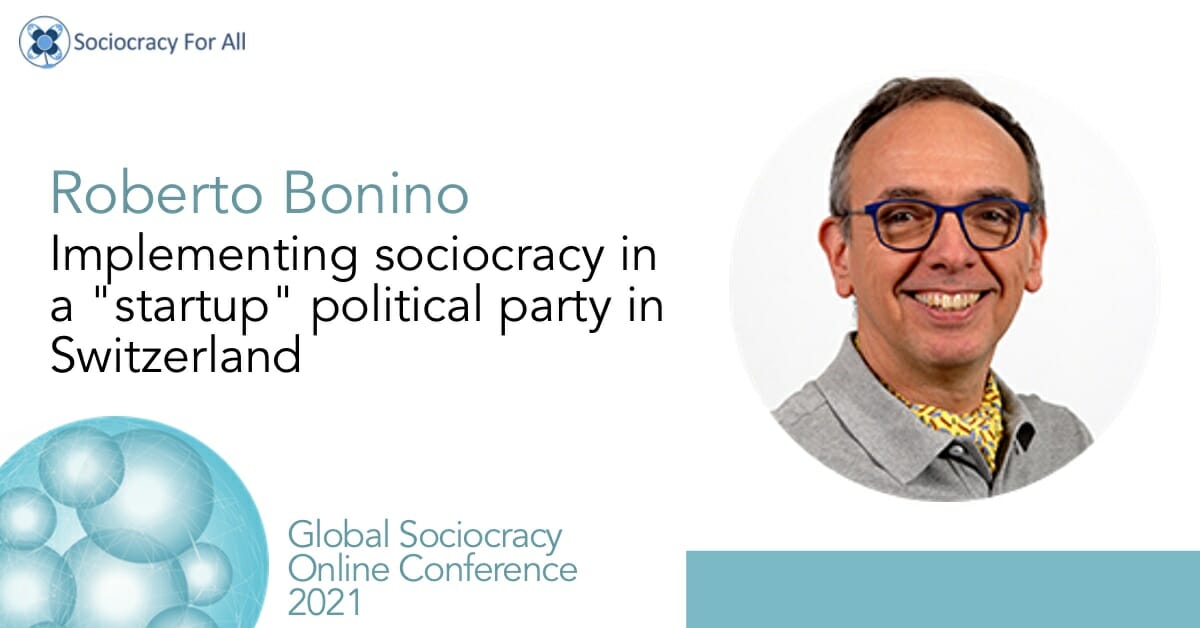 Implementing sociocracy in a “start-up” political party in Switzerland (Roberto Bonino)