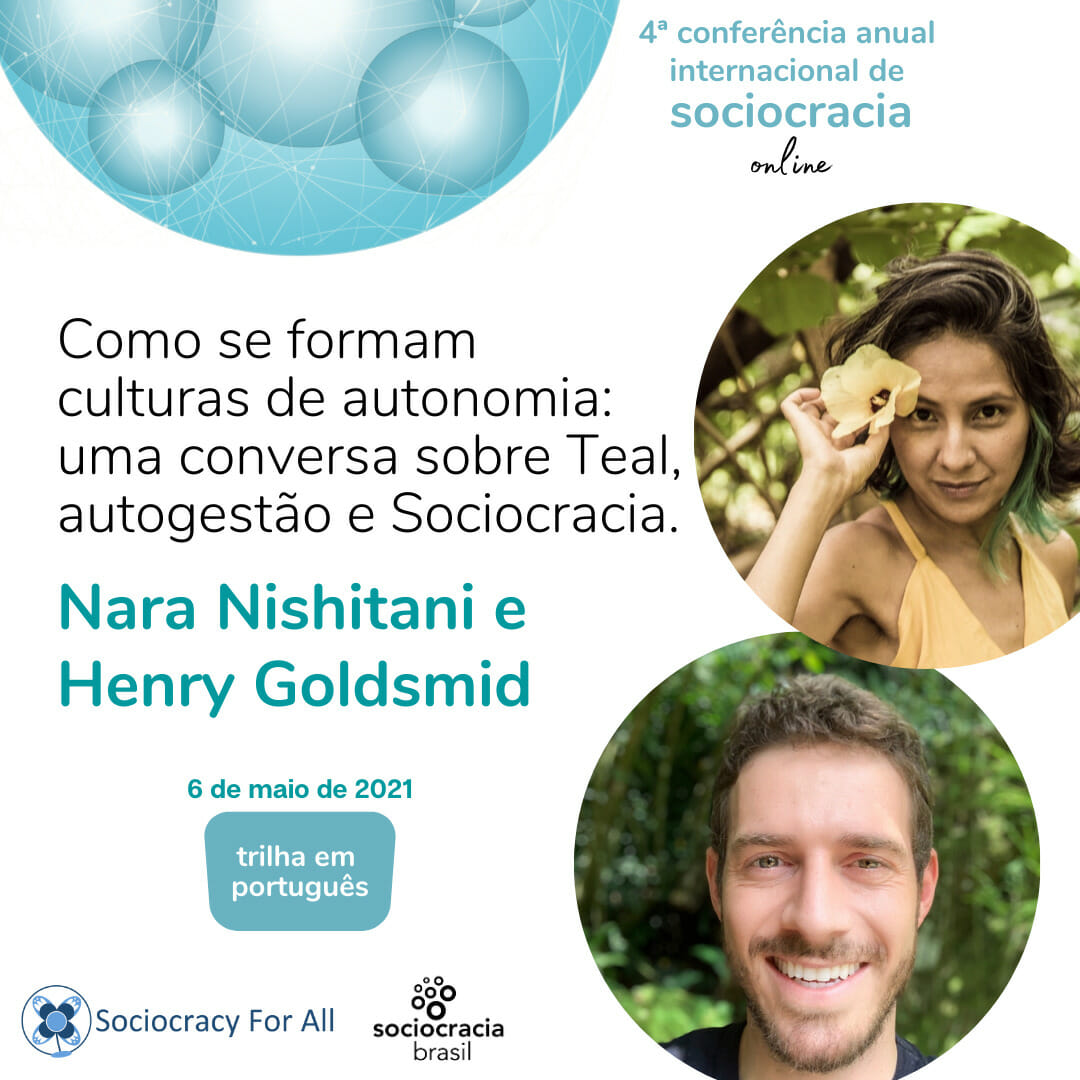 Como se formam culturas de autonomia: uma conversa sobre Teal, autogestão e Sociocracia (Nara Nishitani & Henry Goldsmid)