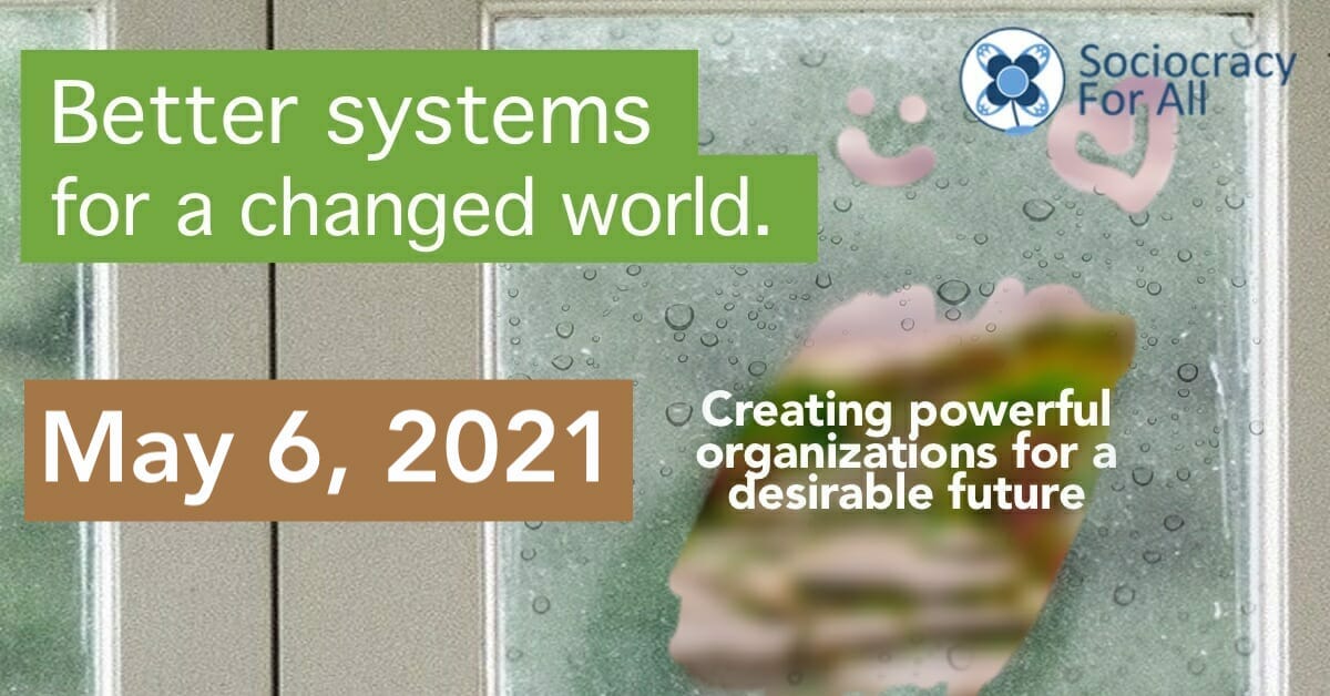 Sociocracy Conference 2021: Better systems for a changed world