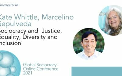 Sociocracy and Justice, Equality, Diversity and Inclusion (Kate Whittle, Marcelino Sepulveda)