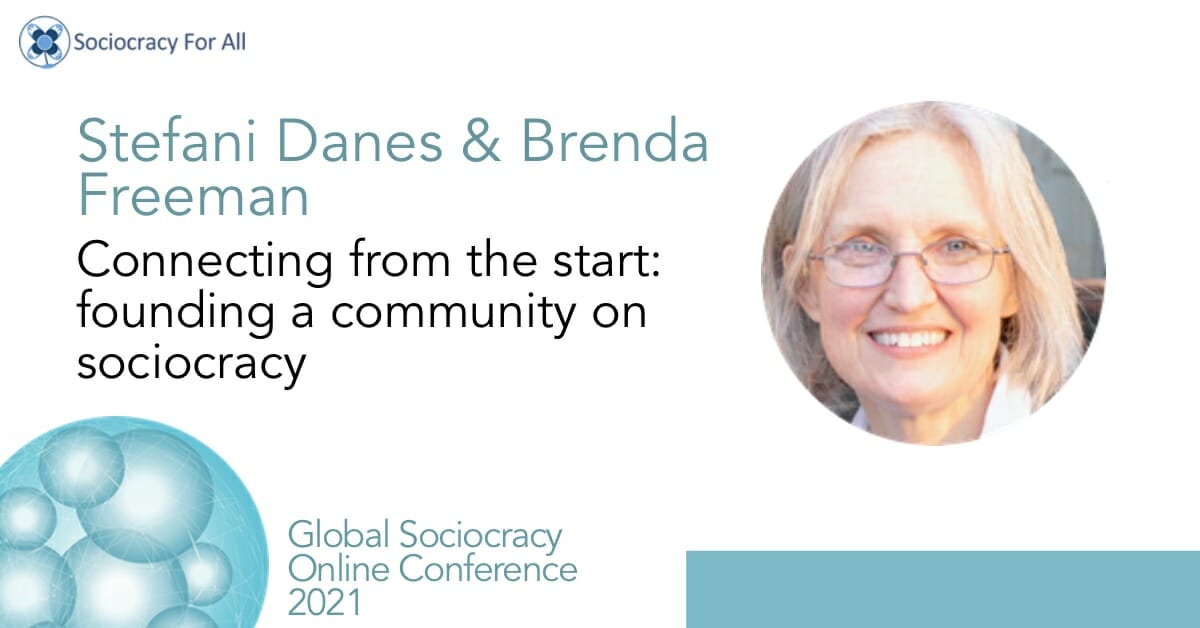 Connecting from the start: founding a community on sociocracy (Stefani Danes & Brenda Freeman)