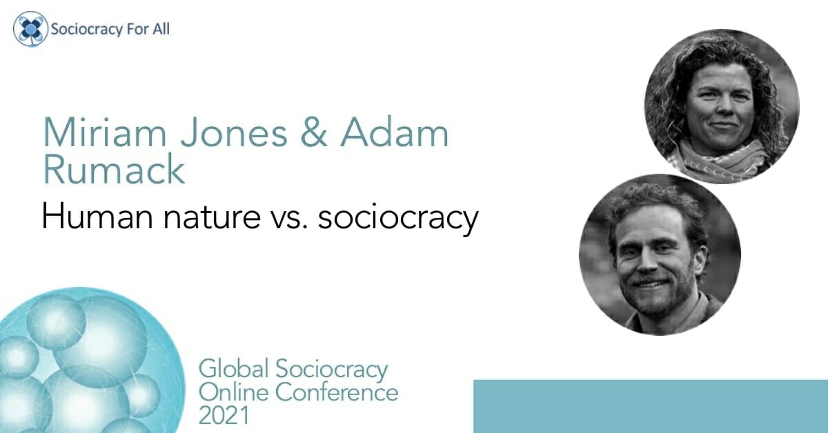 Human nature vs. Sociocracy (Miriam Jones, Adam Rumack)