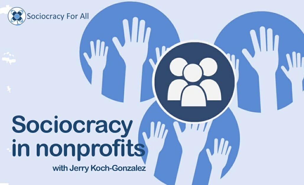 Sociocracy in nonprofits with Jerry Koch-Gonzalez