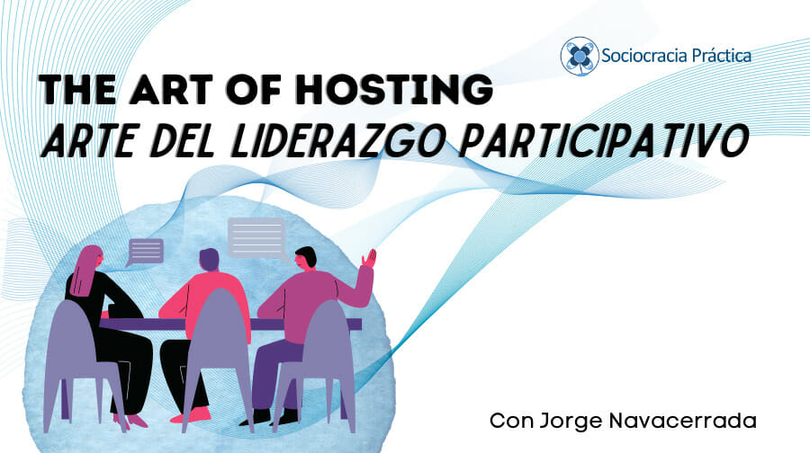 THE ART OF HOSTING EL ARTE DEL LIDERAZGO web 2 - - Sociocracy For All