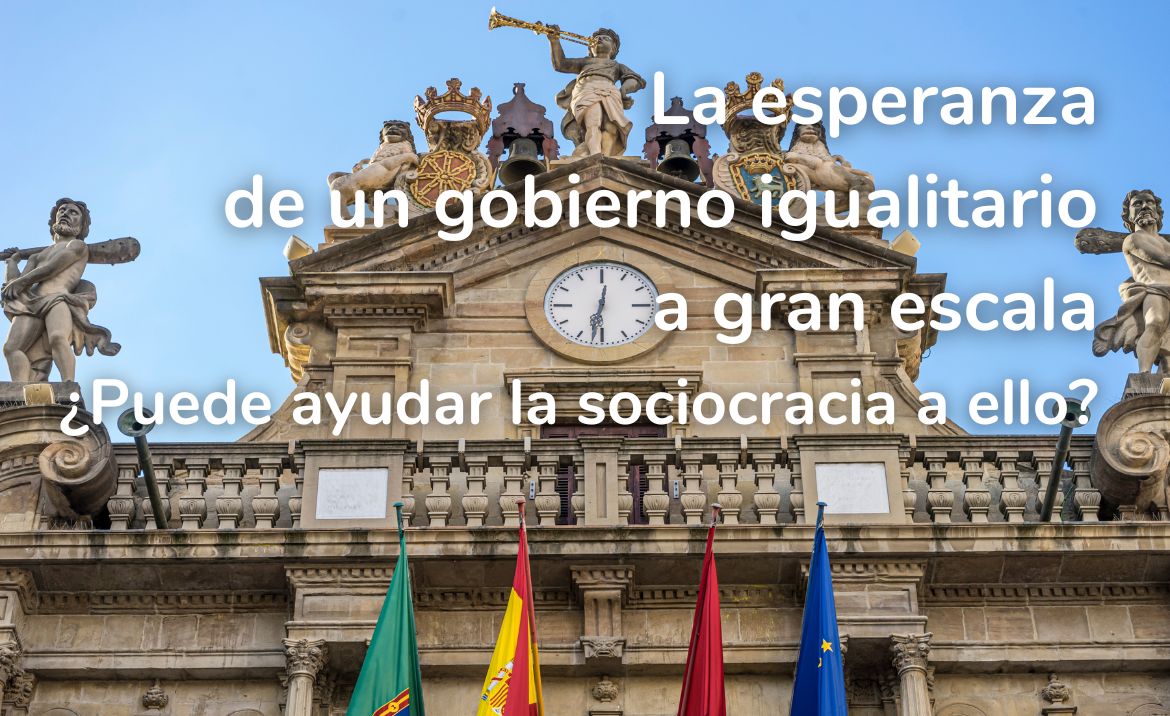 la esperanza de un gobierno igualitario a gran escala. ¿Puede ayudar la sociocracia para un país a ello? - Sociocracia Práctica