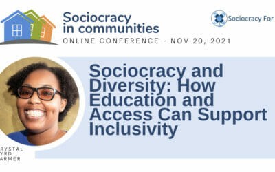 Sociocracy and Diversity: How Education and Access Can Support Inclusivity (Crystal Byrd Farmer)