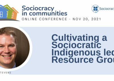 Cultivating a Sociocratic Indigenous led Resource Group (Kris Stevens)