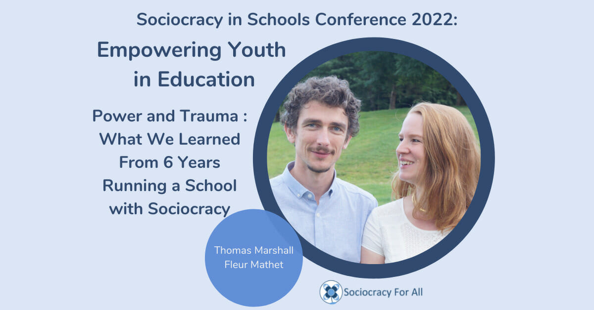 Power and trauma: what we learned from 6 years of running a school with sociocracy (Thomas Marshall and Fleur Mathet)