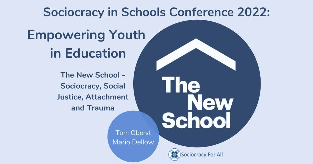 The New School – Sociocracy, Social Justice, Attachment and Trauma  (Tom Oberst and Mario Dellow)
