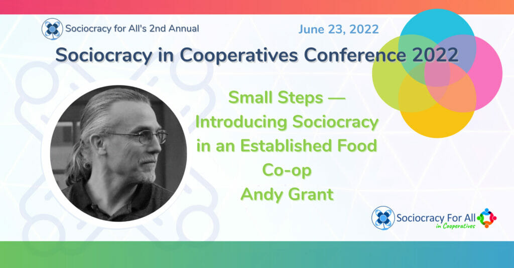 Andy Grant Presentation Coop Conf 22 - - Sociocracy For All