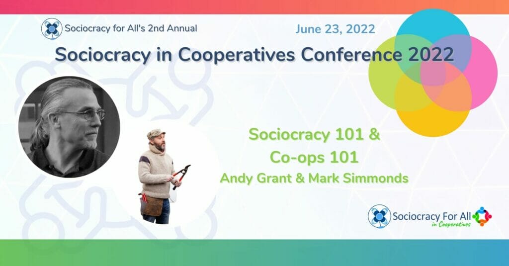 Sociocracy 101 Co ops 101 Andy Grant Mark Simmonds - - Sociocracy For All