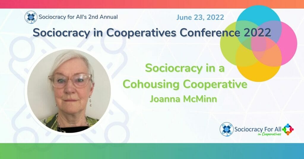 Sociocracy in a Cohousing Cooperative Joanna McMinn - - Sociocracy For All