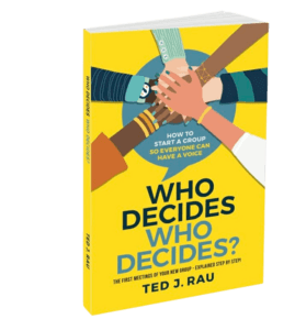 Who Decides Who Decides. By Ted J. Rau. Book on how to start a group using sociocracy.