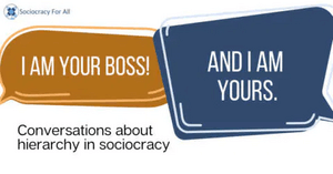 I am your boss! And I am yours. Conversations about hierarchy in sociocracy.