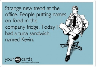 "Strange new trend at the office. People putting names on food in the company fridge. Today I had a tuna sandwich named Kevin." Picture related to the ostrom principle 2 and sociocracy
