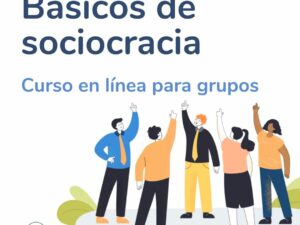 Básicos de sociocracia curso en línea para grupos