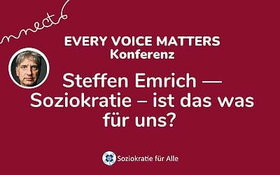 Steffen Emrich — Soziokratie – ist das was für uns?
Soziokratie Konferenz 2022