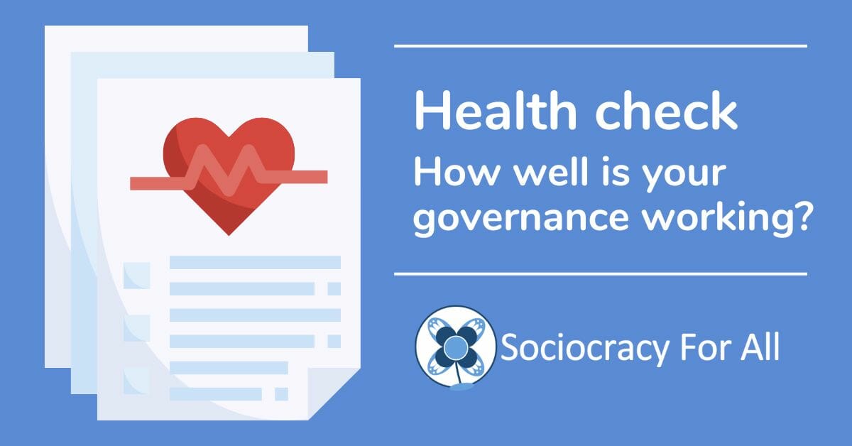 Health check How well is your governance working? from Sociocracy for All