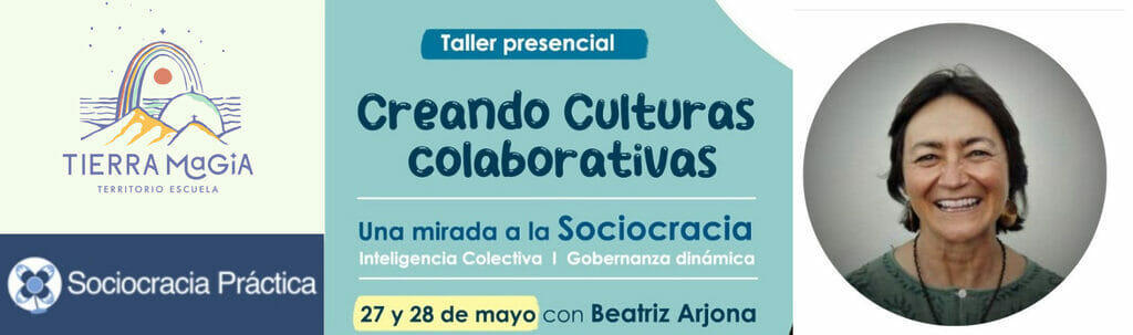 Título de taller presencial Creando Culturas Colaborativas - Sociocracia Práctica - Tierra Mágica
