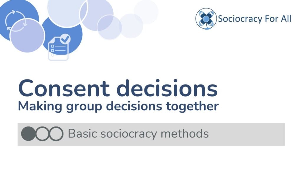 Consent decisions. Making group decisions together.