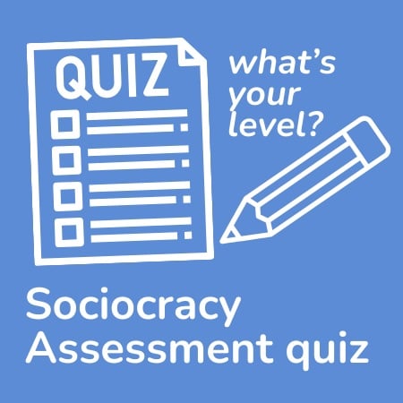 what's your level? Sociocracy Assessment quiz