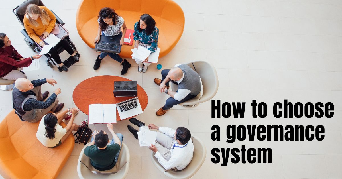 How to choose a governance system for your organization