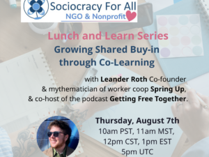 Leander Roth and the Sociocracy For All NGO Sector Circle present 'Growing Shared Buy-in through Co-Learning'