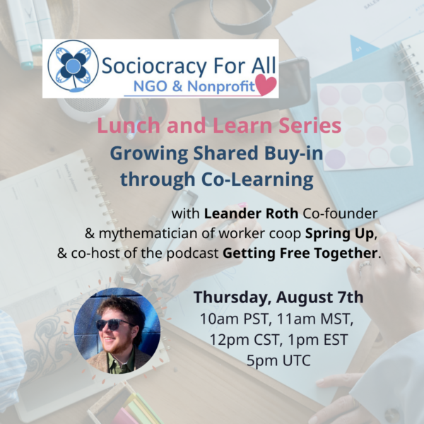 Leander Roth and the Sociocracy For All NGO Sector Circle present 'Growing Shared Buy-in through Co-Learning'