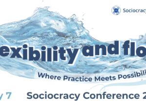 Flexibility and flow. Where practice meets possibility. May 7 2026 sociocracy online conference