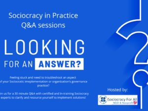 Feeling stuck and need to troubleshoot an aspect of your Sociocratic imeplementation or organization’s governance practice? Join us for a 30 minute Q&A with certified and in-training Sociocracy experts to clarify and resource yourself to implement solutions!