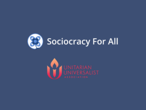 Introduction to Sociocracy for Unitarian Universalists